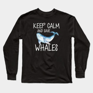 Whale - Keep calm and save whales Long Sleeve T-Shirt